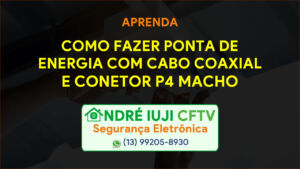 Andreiuji Curso Basico De Cftv Aprenda Fazer Ponta Cabo Coaxial Conector Energia P4 Sao Paulo Praia Grande Santos Mongagua Itanhaem Peruibe Baixada Santista Litoral Sp Brasil