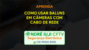 Andreiujicftv Curso Basico De Cftv Aprenda A Usar Baluns Em Cameras Com Cabo De Rede Sao Paulo Praia Grande Santos Sao Vicente Mongagua Itanhaem Peruibe Baixada Santista Litoral Sp Brasil