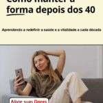 Ebook Como Manter A Forma Depois Dos 40 Andreiuji