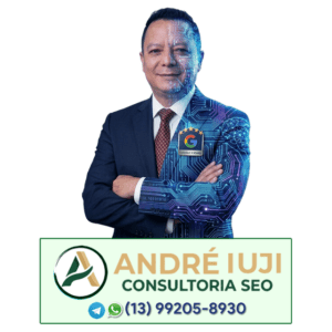 André Iuji - Estrategista em Consultoria Digital SEO 2.0 e Especialista em TI
