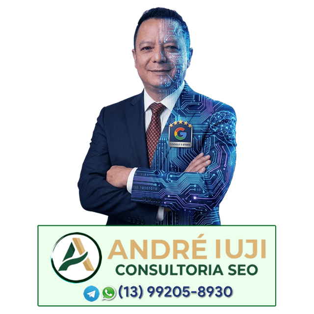 André Iuji - Estrategista em Consultoria Digital SEO 2.0 e Especialista em TI